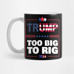 Too Big to Rig 2024 Elections Trump Funny Saying Mug